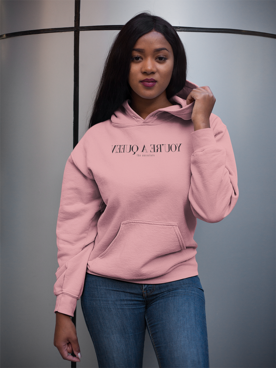 You're A Queen Hoodie