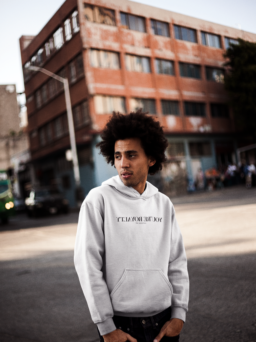 You're Royalty Hoodie