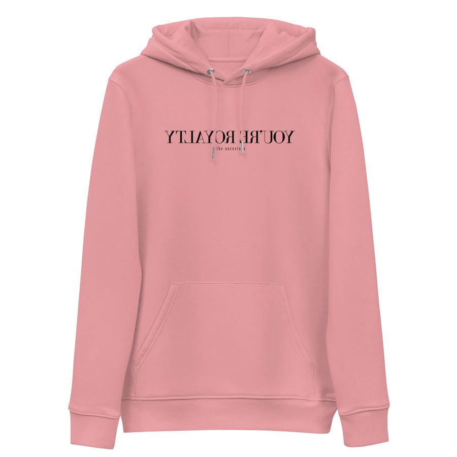 You're Royalty Hoodie