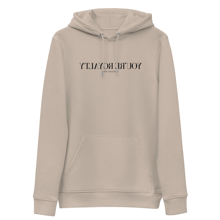 You're Royalty Hoodie