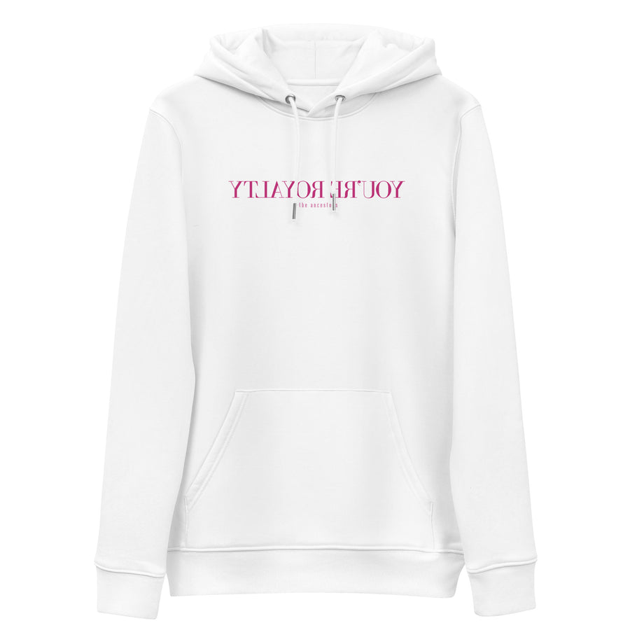 You're Royalty Hoodie